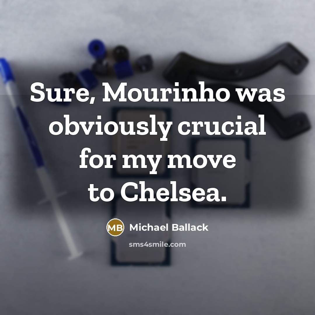 “Sure, Mourinho was obviously crucial for my move to Chelsea.…” quote by Michael Ballack