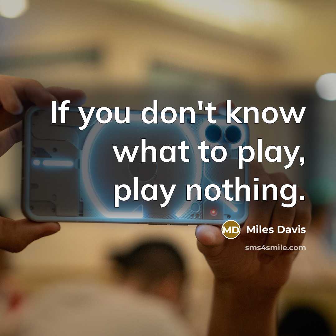 “If you don't know what to play, play nothing.…” quote by Miles Davis