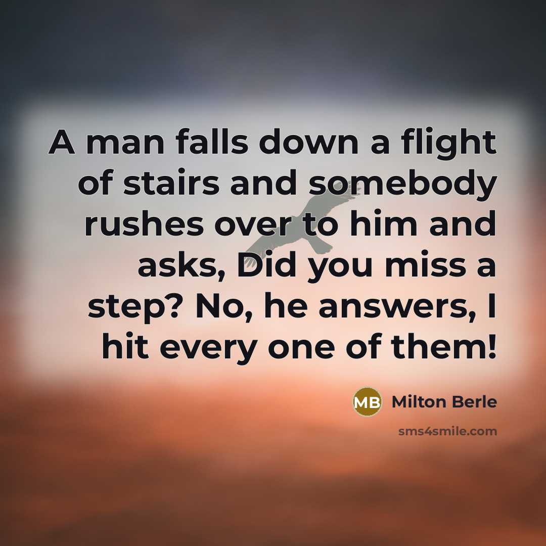 “A man falls down a flight of stairs and somebody…” quote by Milton Berle