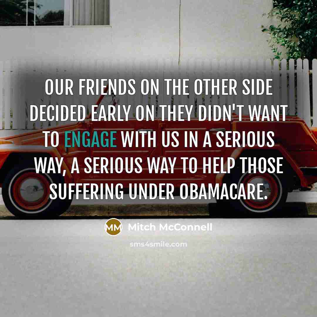 “Our friends on the other side decided early on they…” quote by Mitch McConnell