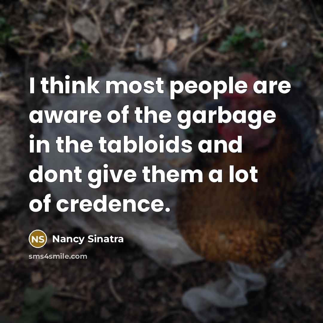 “I think most people are aware of the garbage in…” quote by Nancy Sinatra