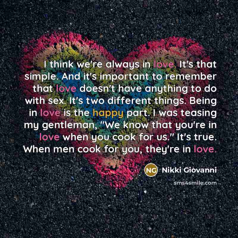 “I think we're always in love. It's that simple. And…” quote by Nikki Giovanni