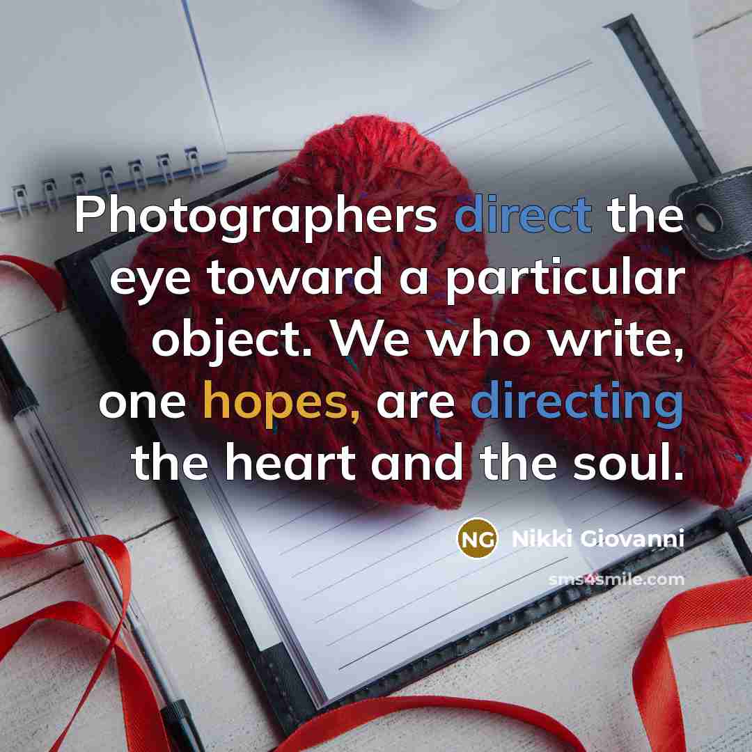 “Photographers direct the eye toward a particular object. We who…” quote by Nikki Giovanni
