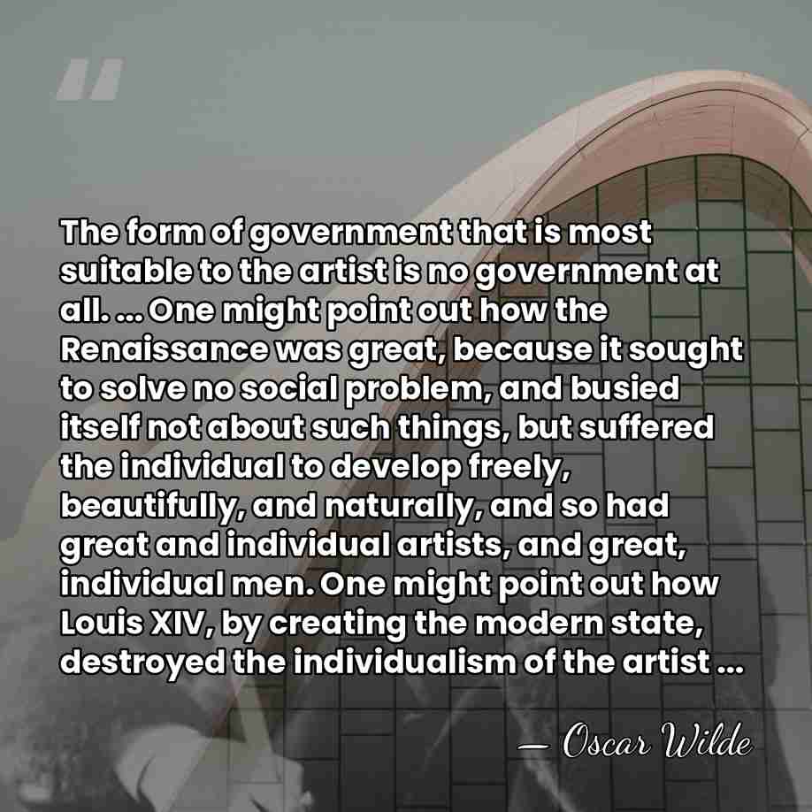 The form of government that is most suitable to the artist is&hellip; - Oscar Wilde