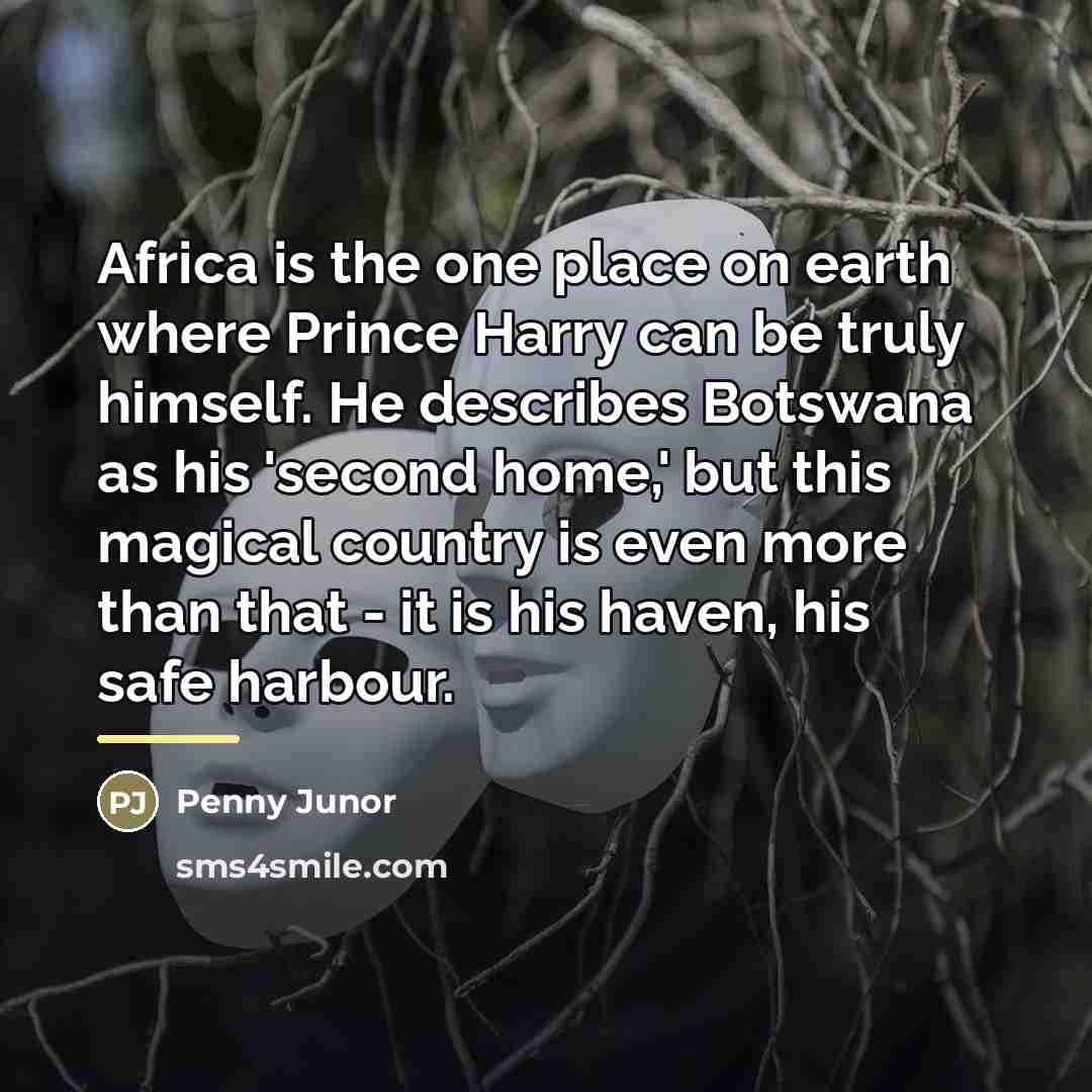 “Africa is the one place on earth where Prince Harry…” quote by Penny Junor