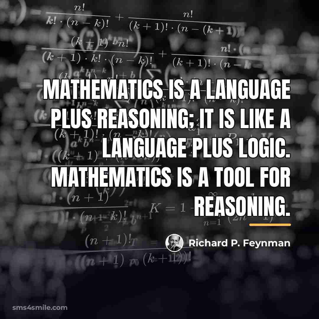 “Mathematics is a language plus reasoning; it is like a…” quote by Richard P. Feynman