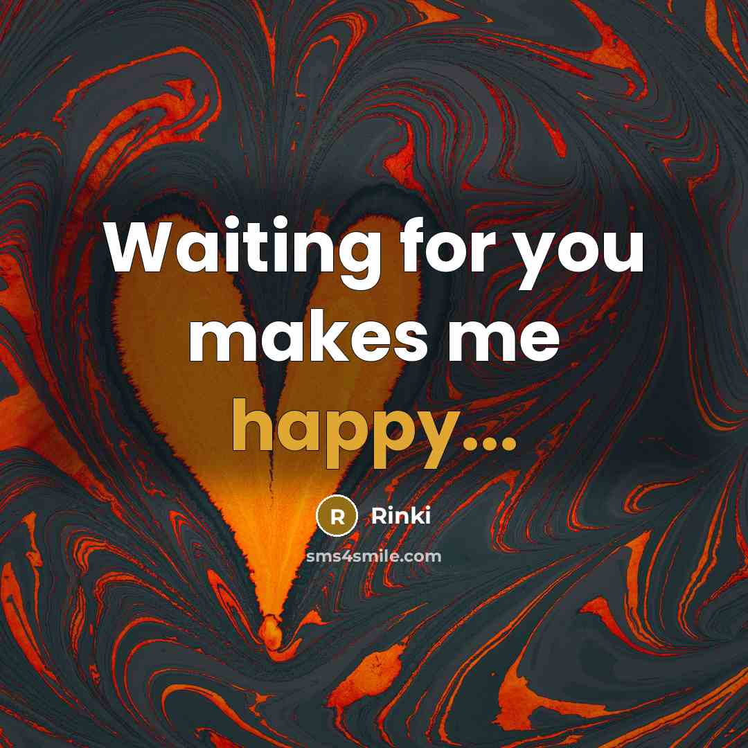 “Waiting for you makes me happy...…” quote by Rinki