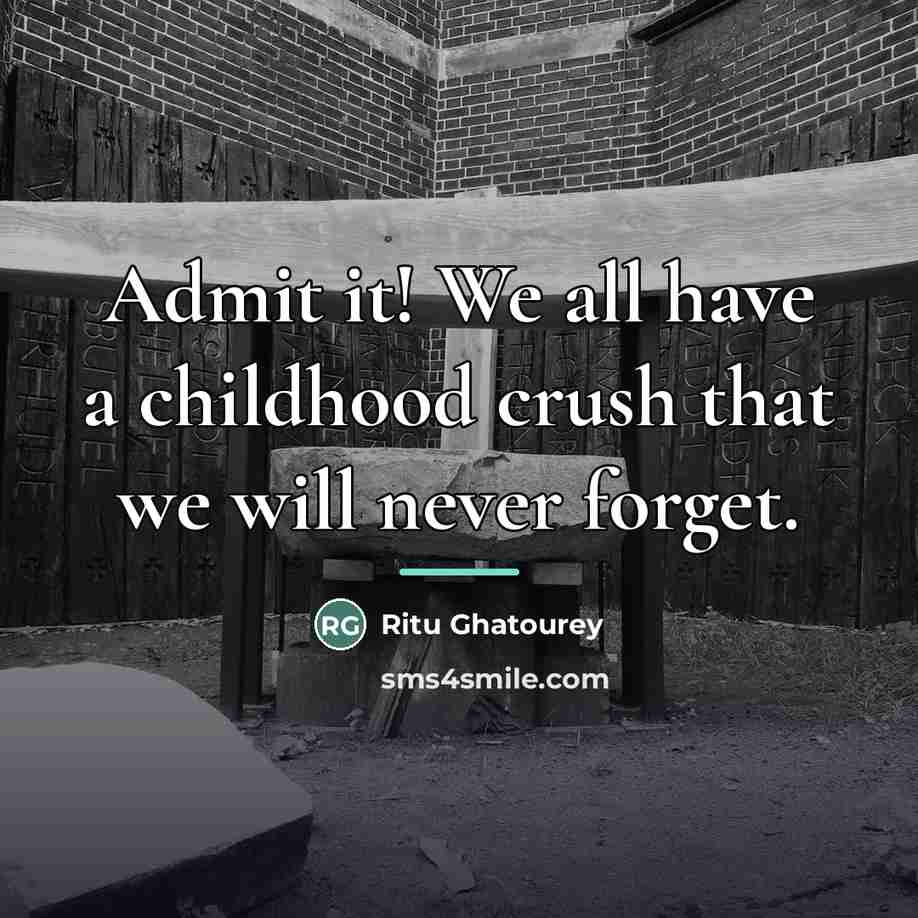 “Admit it! We all have a childhood crush that we…” quote by Ritu Ghatourey