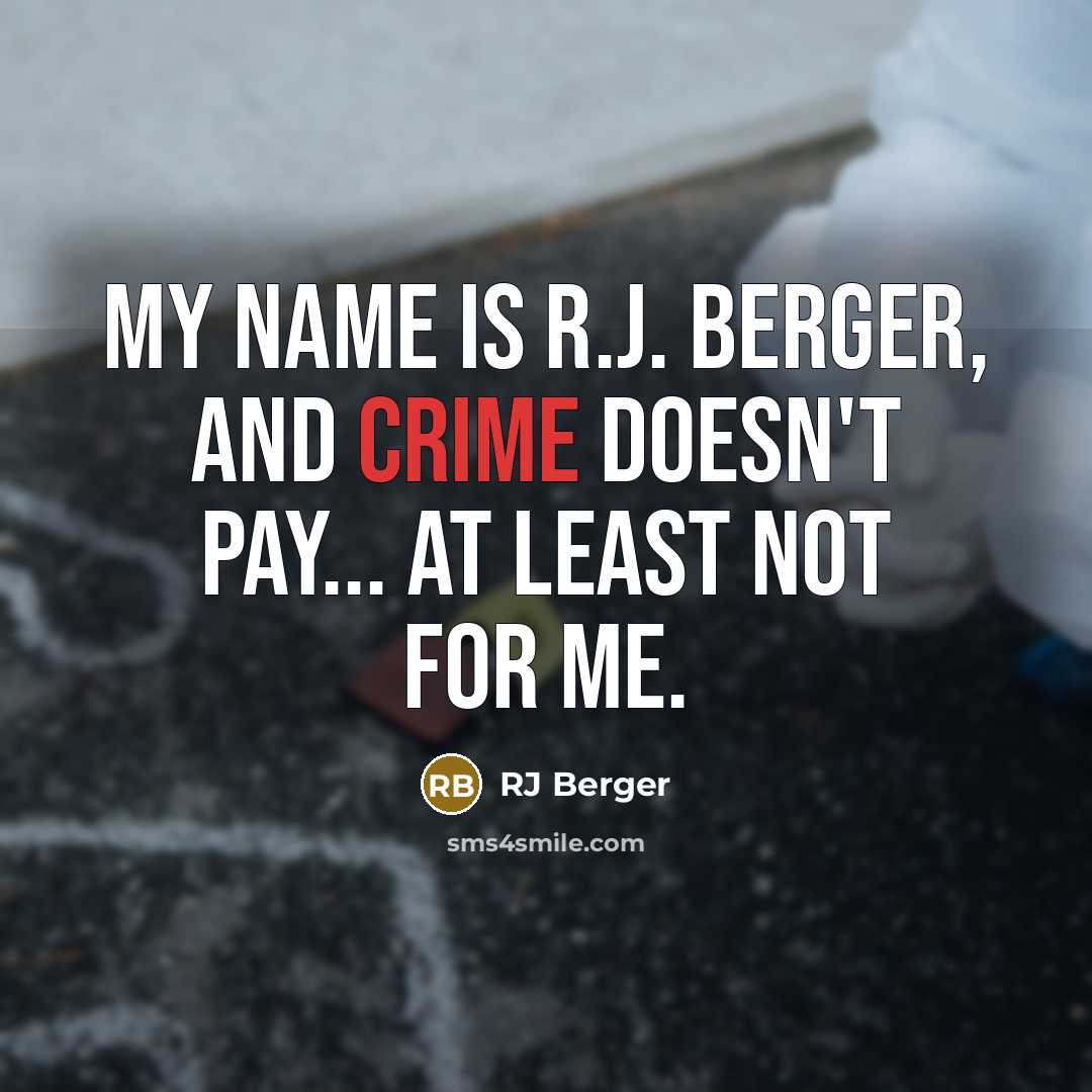 “My name is R.J. Berger, and crime doesn't pay... at…” quote by RJ Berger