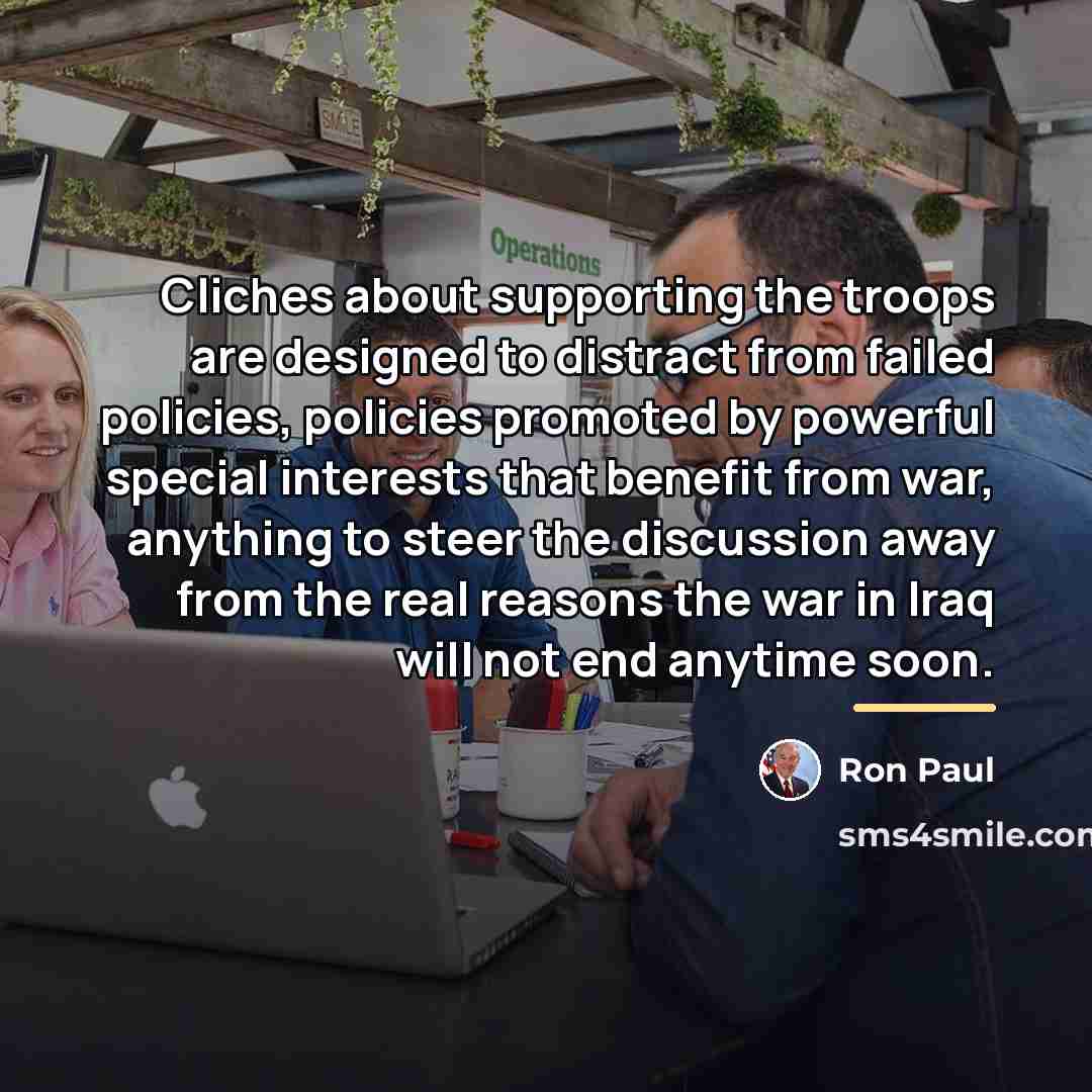 “Cliches about supporting the troops are designed to distract from…” quote by Ron Paul