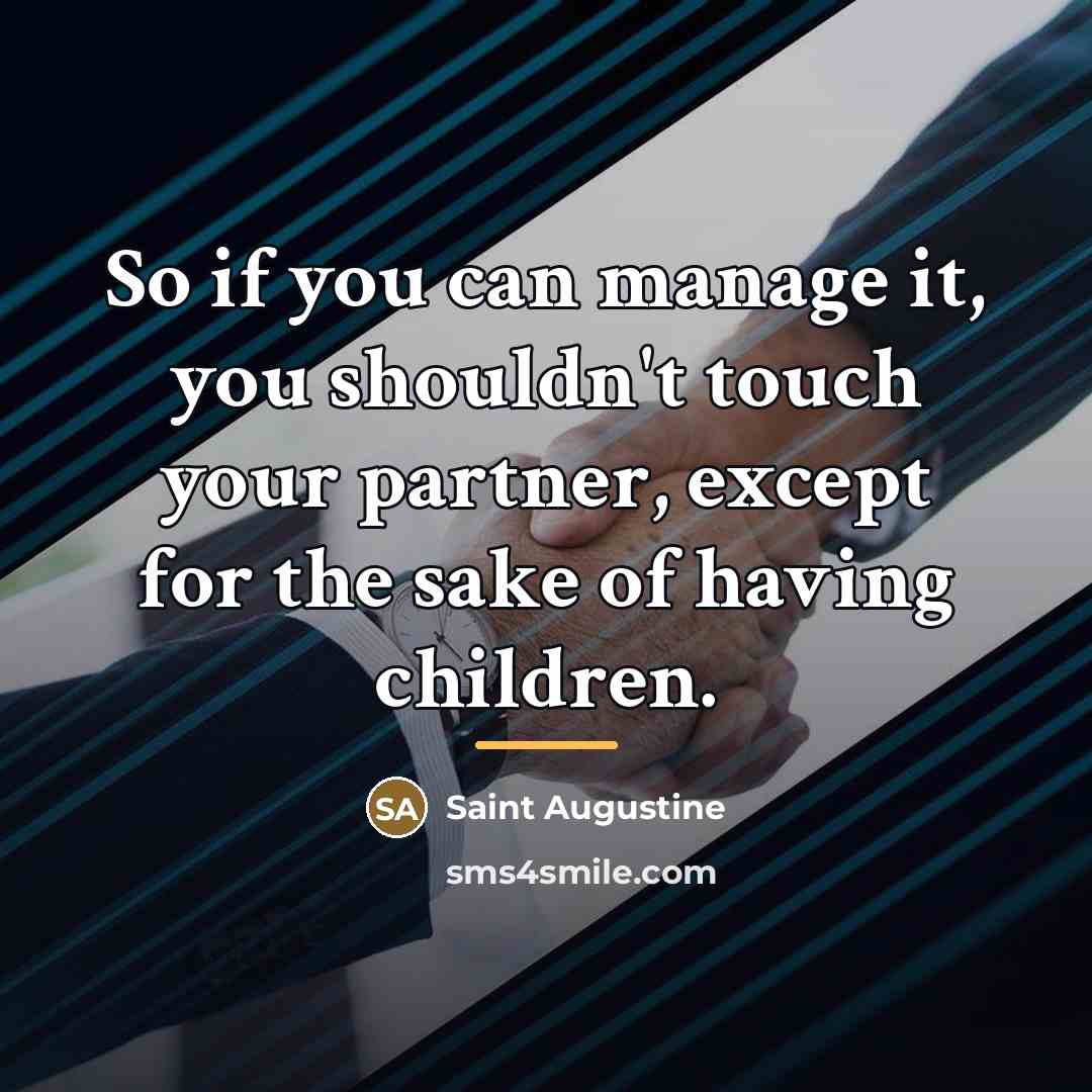“So if you can manage it, you shouldn't touch your…” quote by Saint Augustine