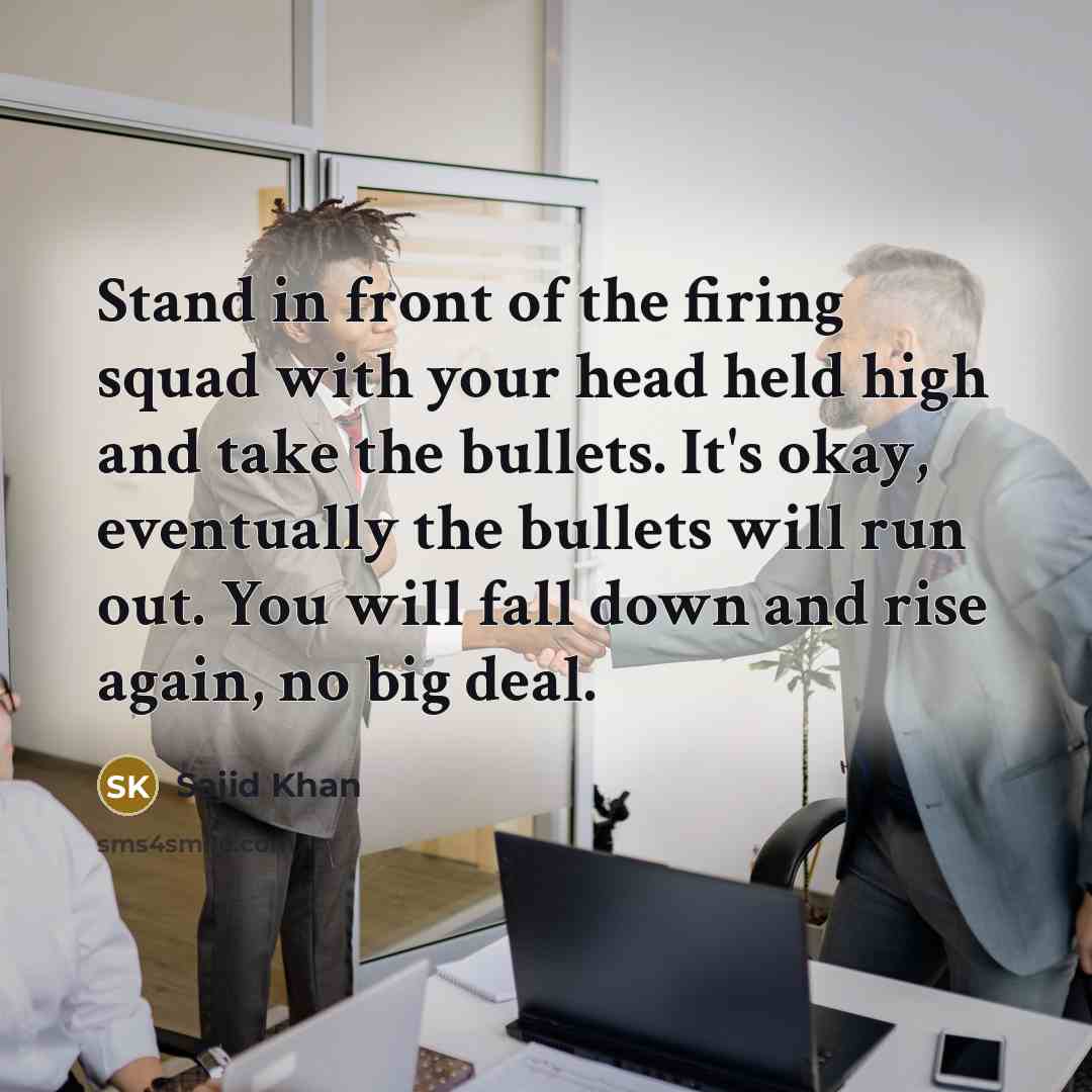 “Stand in front of the firing squad with your head…” quote by Sajid Khan