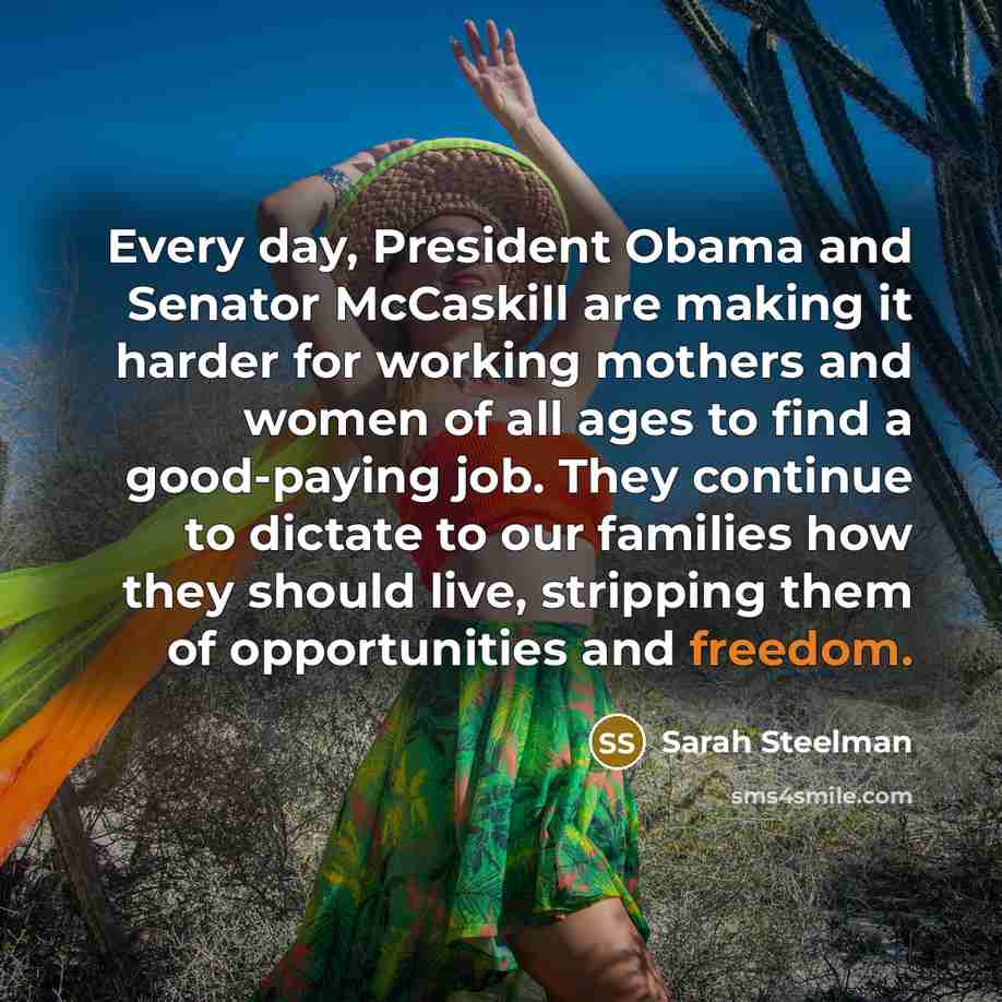“Every day, President Obama and Senator McCaskill are making it…” quote by Sarah Steelman