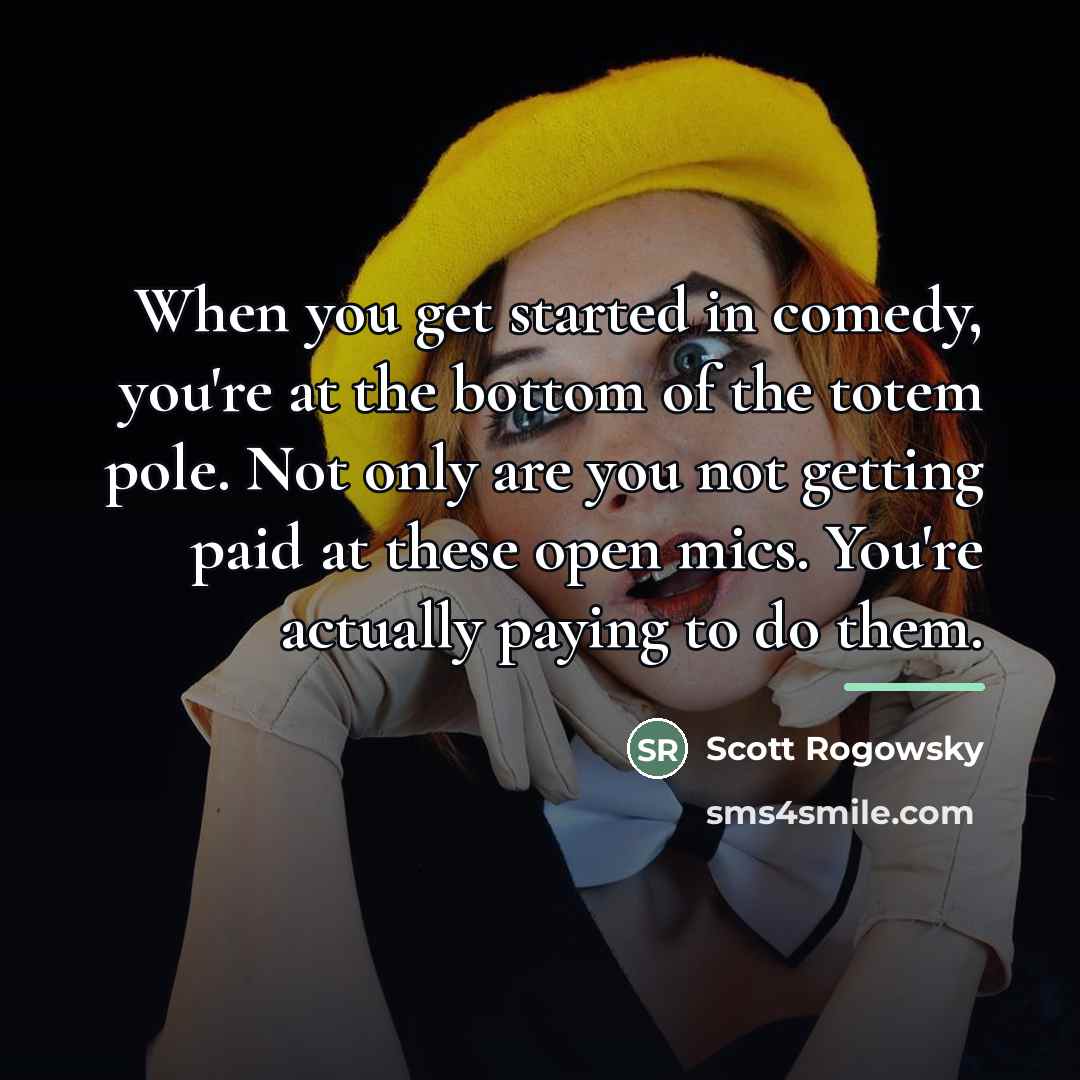 “When you get started in comedy, you're at the bottom…” quote by Scott Rogowsky