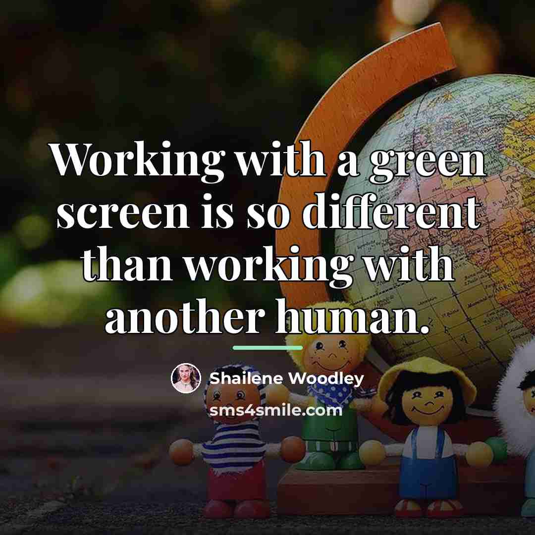 “Working with a green screen is so different than working…” quote by Shailene Woodley