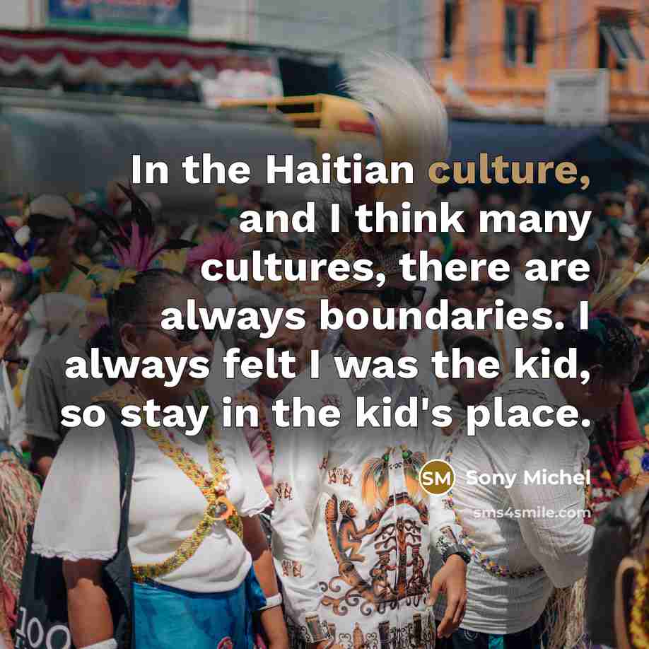 “In the Haitian culture, and I think many cultures, there…” quote by Sony Michel