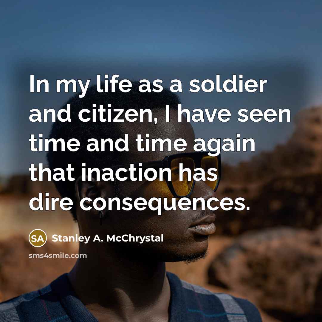 “In my life as a soldier and citizen, I have…” quote by Stanley A. McChrystal