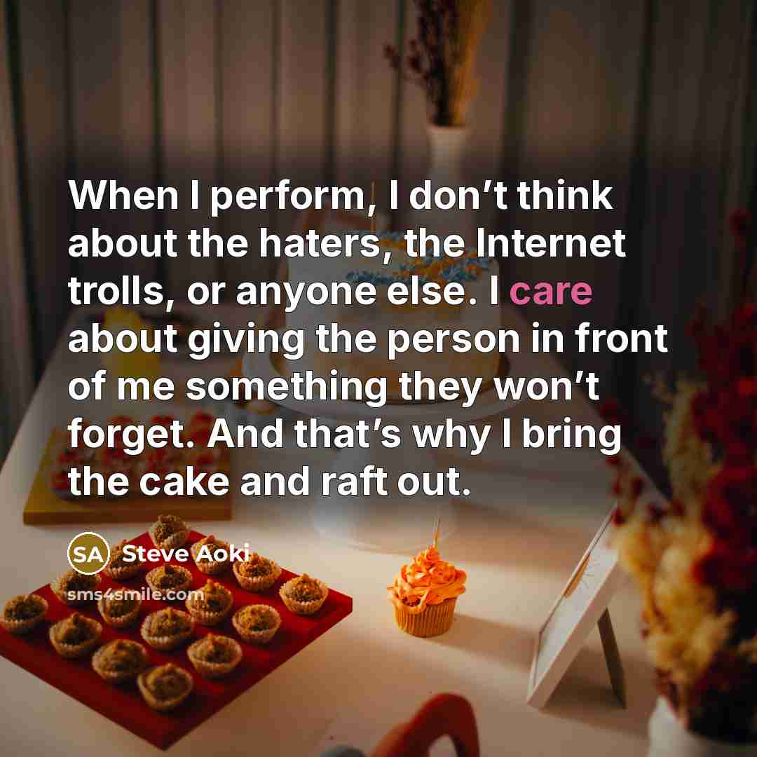 “When I perform, I don’t think about the haters, the…” quote by Steve Aoki