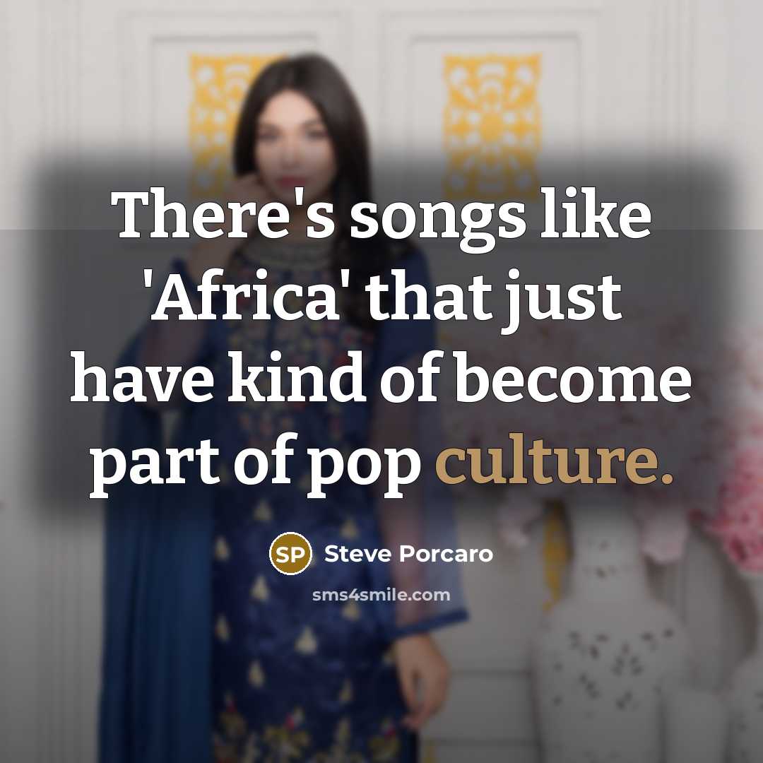“There's songs like 'Africa' that just have kind of become…” quote by Steve Porcaro