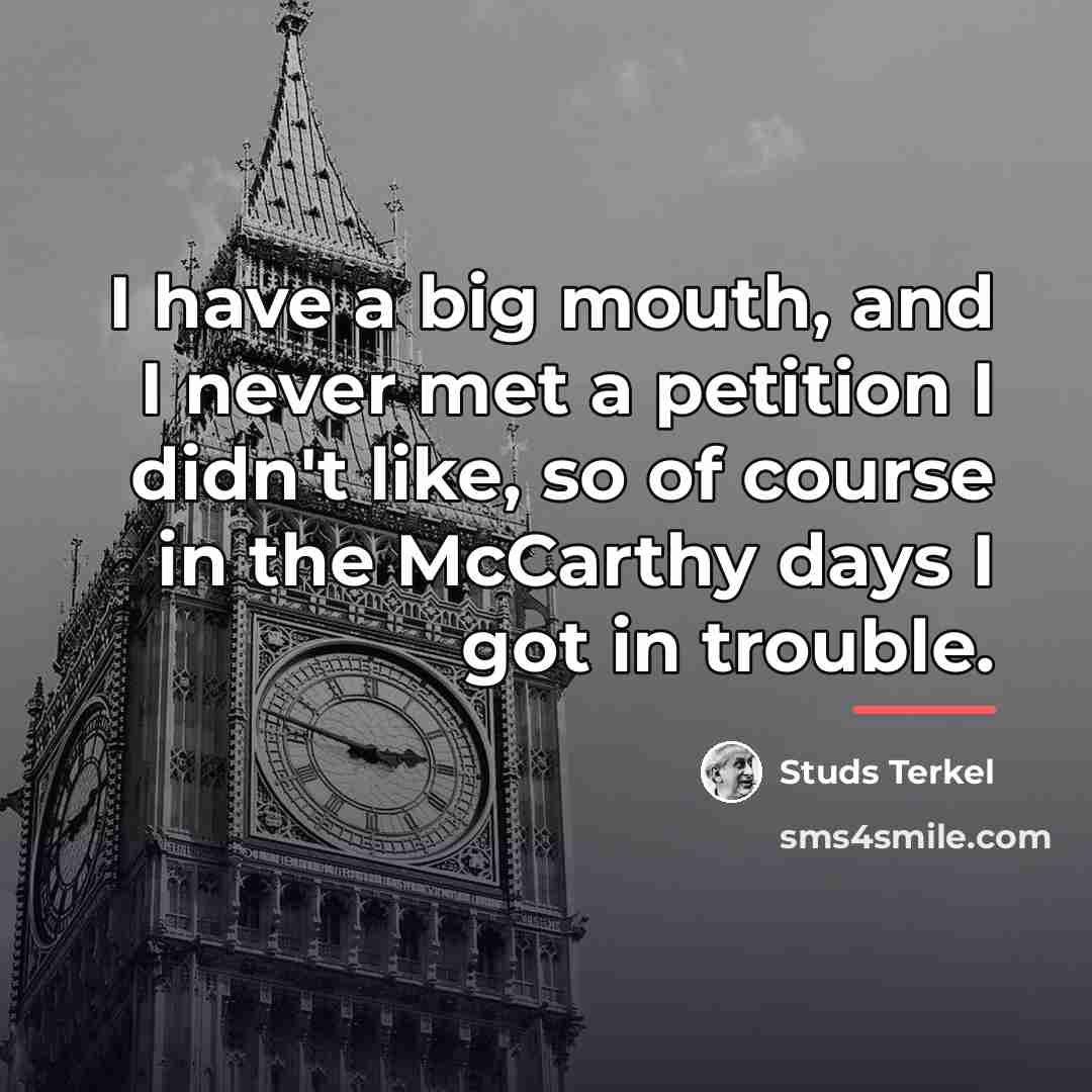 “I have a big mouth, and I never met a…” quote by Studs Terkel