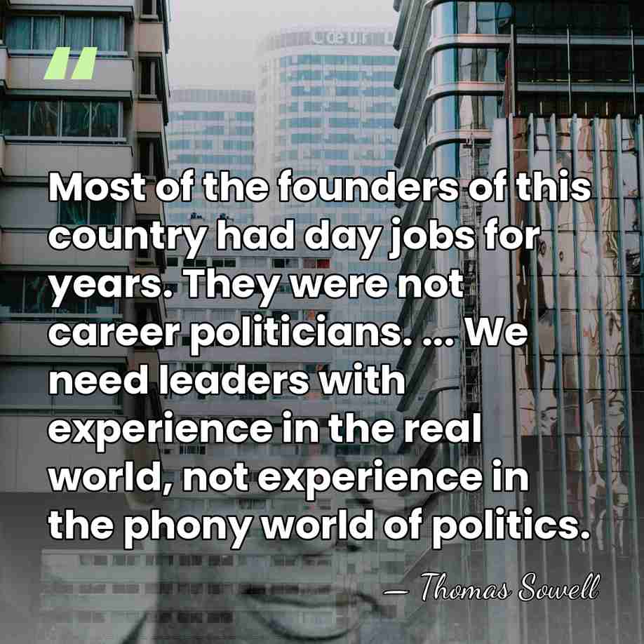 Most of the founders of this country had day jobs for years.&hellip; - Thomas Sowell
