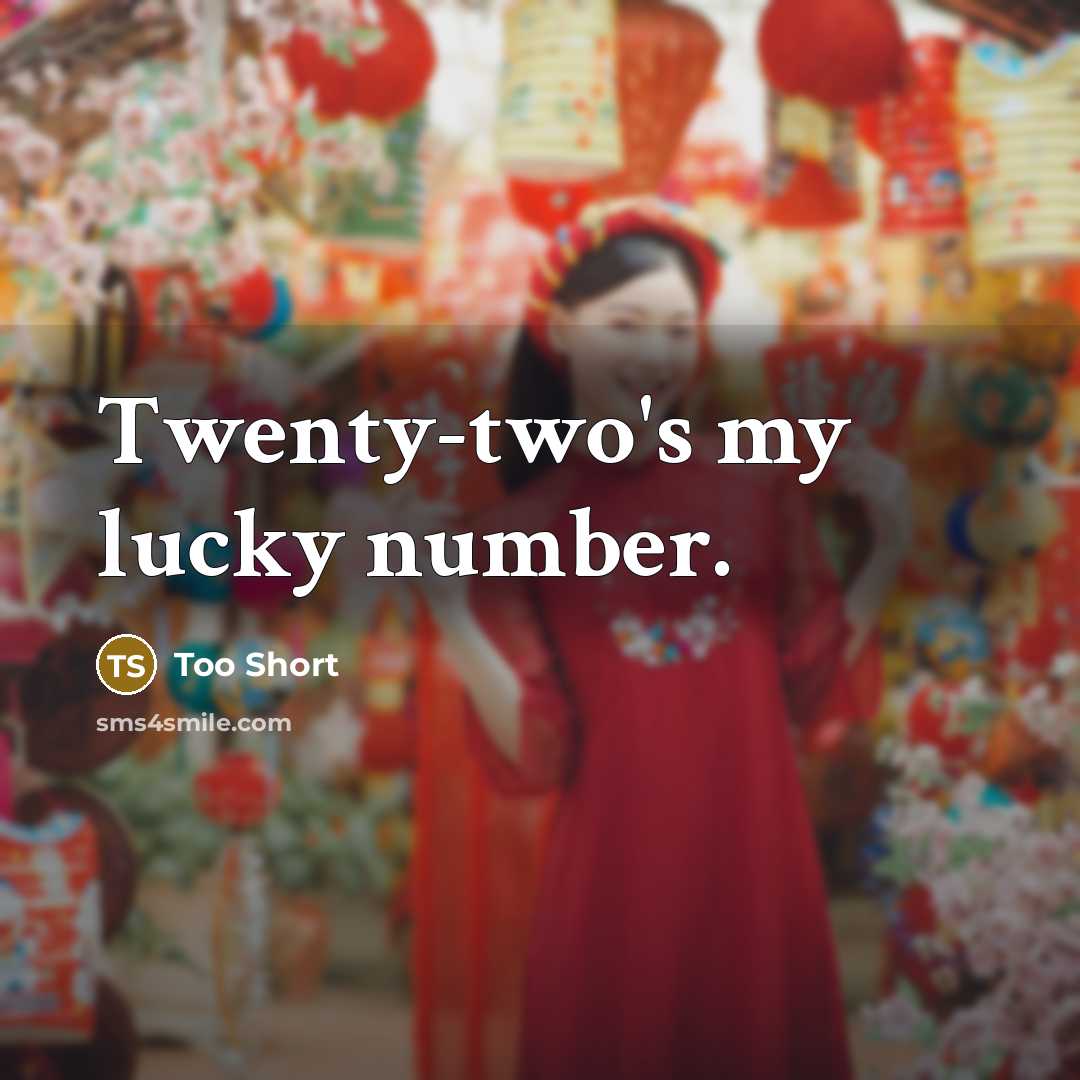 “Twenty-two's my lucky number.…” quote by Too Short