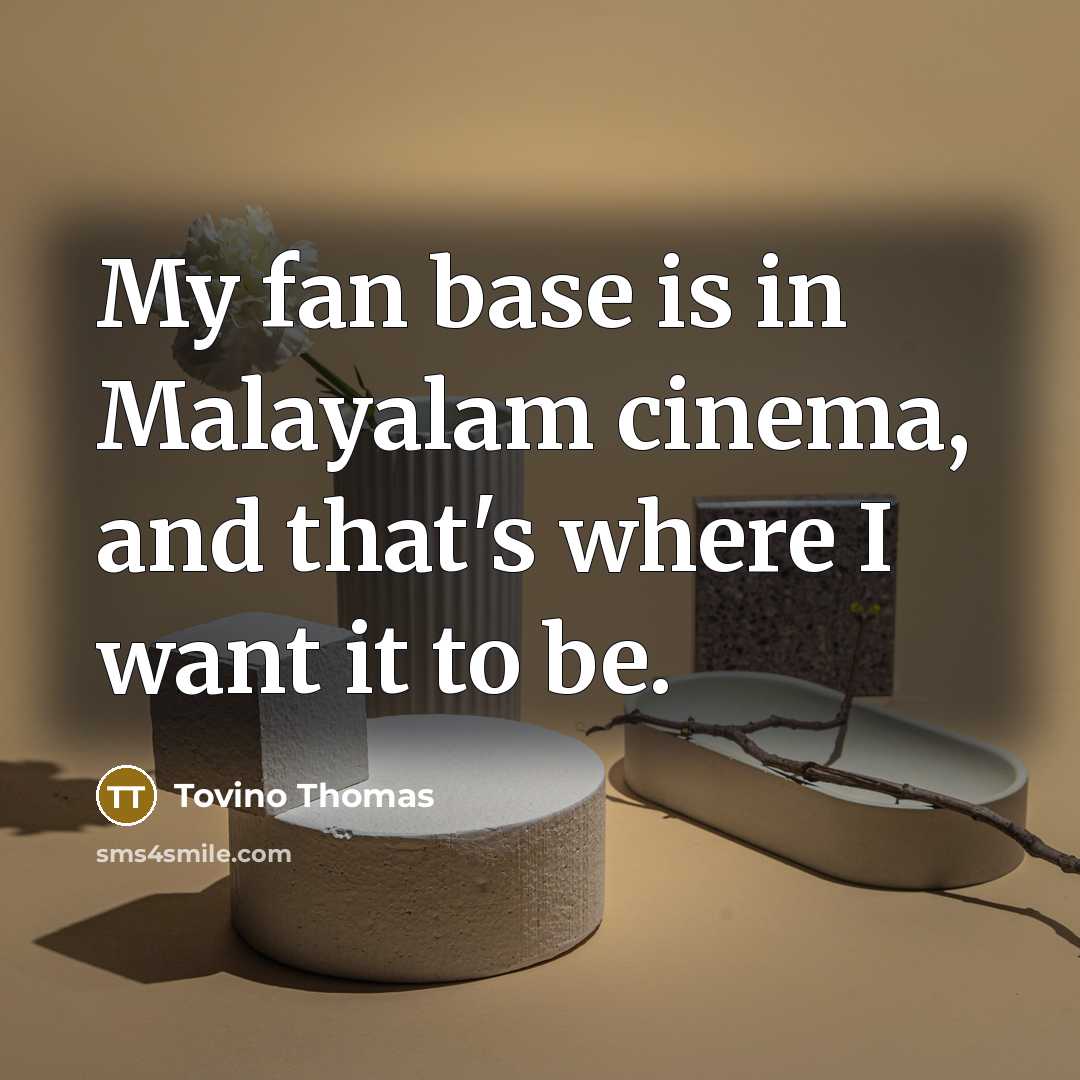 “My fan base is in Malayalam cinema, and that's where…” quote by Tovino Thomas