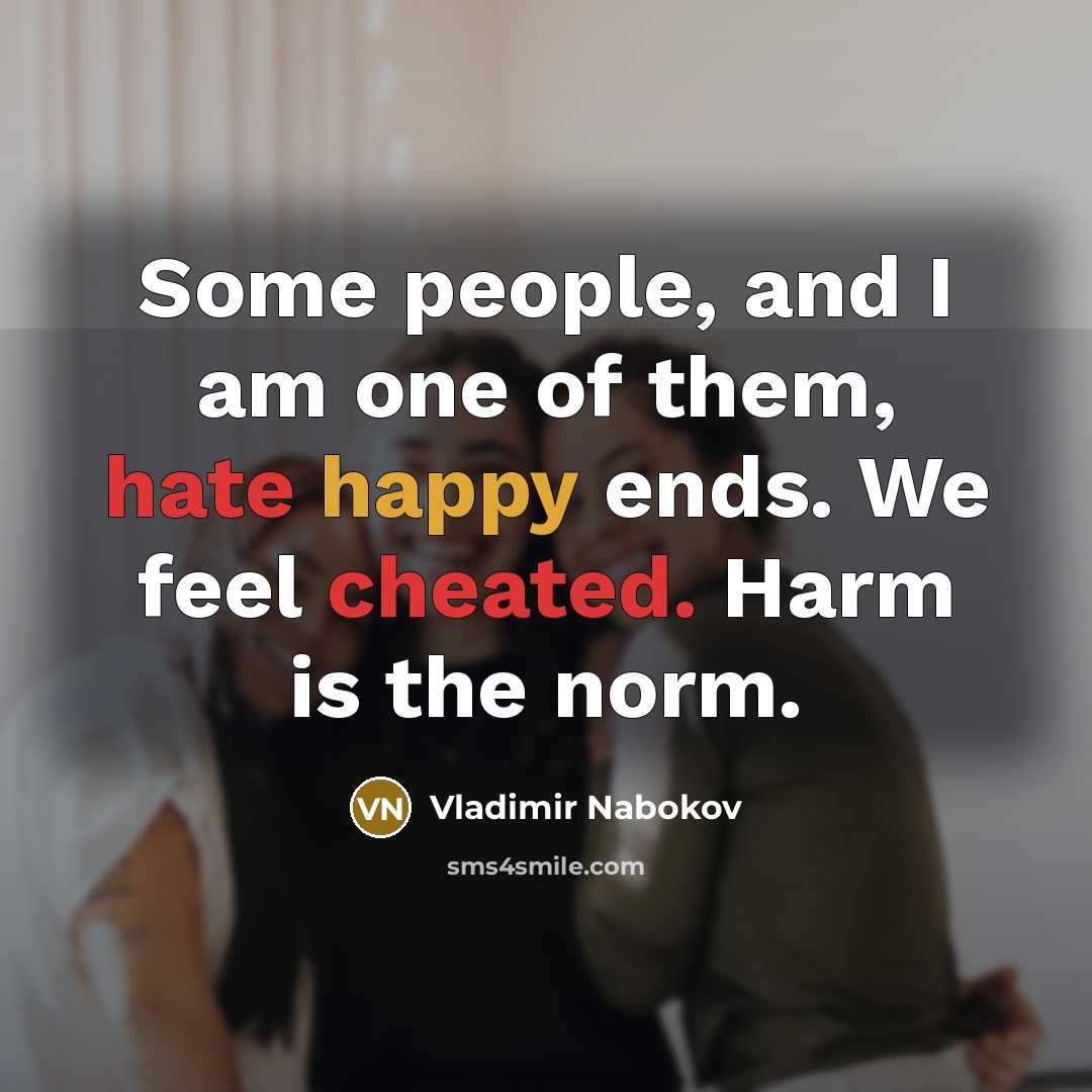 “Some people, and I am one of them, hate happy…” quote by Vladimir Nabokov