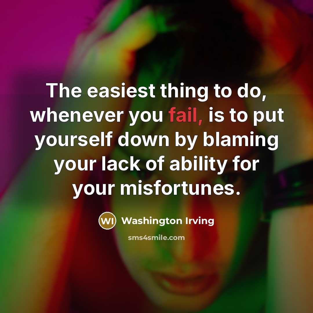 “The easiest thing to do, whenever you fail, is to…” quote by Washington Irving