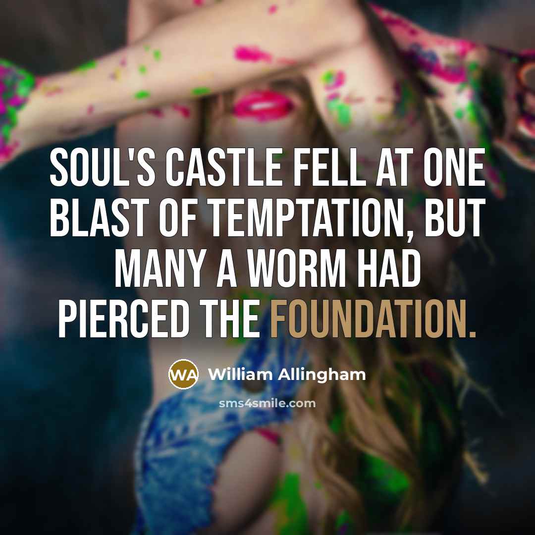 “Soul's Castle fell at one blast of temptation, But many…” quote by William Allingham