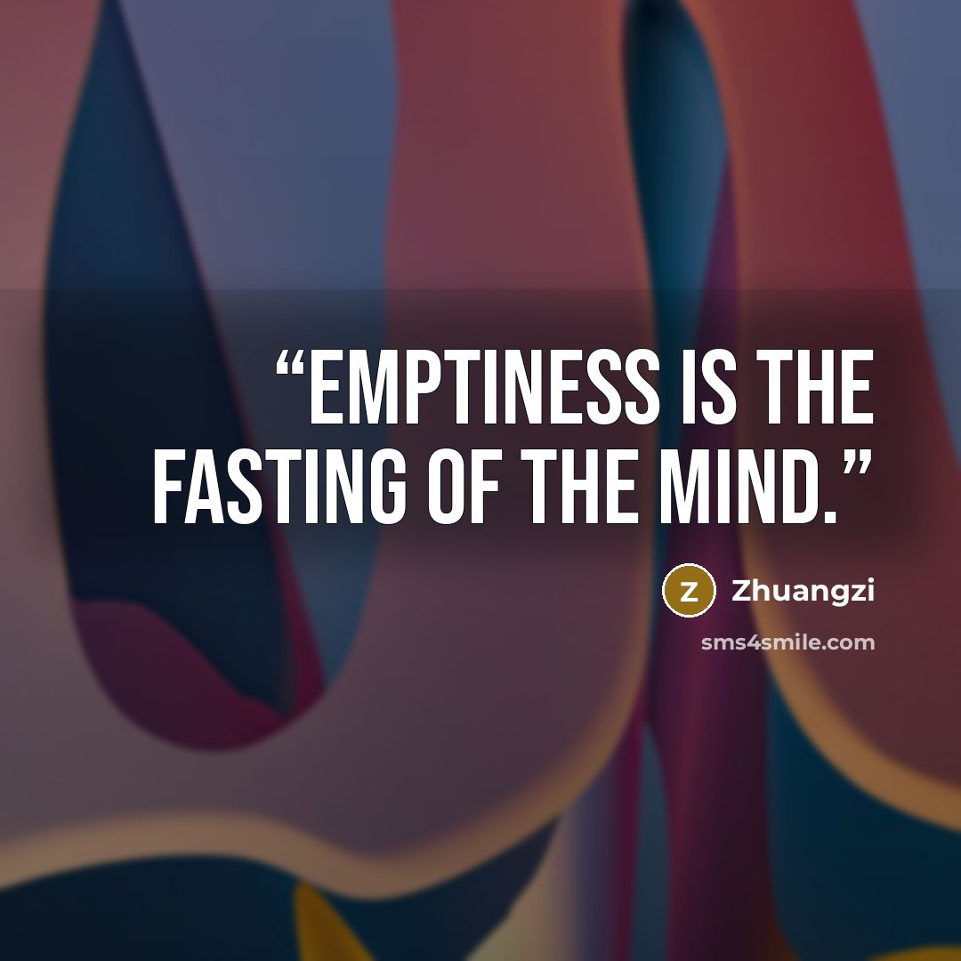 “Emptiness is the fasting of the mind.” quote by Zhuangzi
