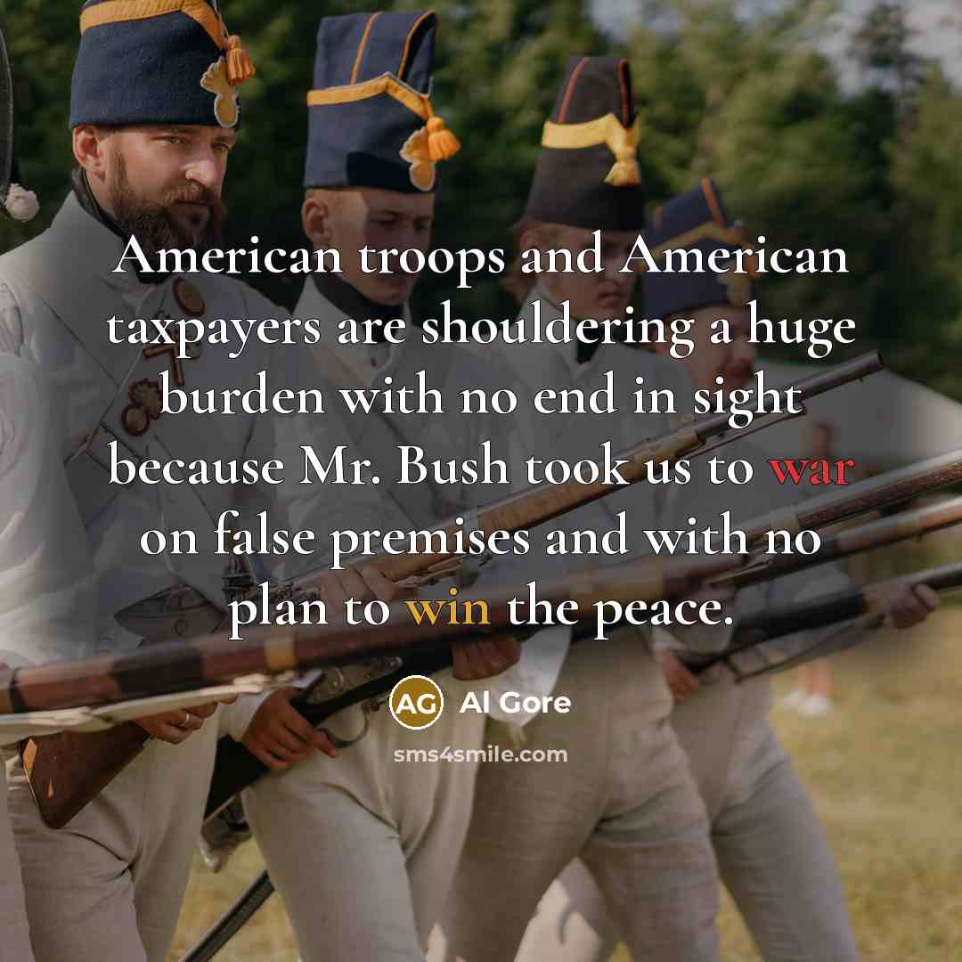 “American troops and American taxpayers are shouldering a huge burden…” quote by Al Gore