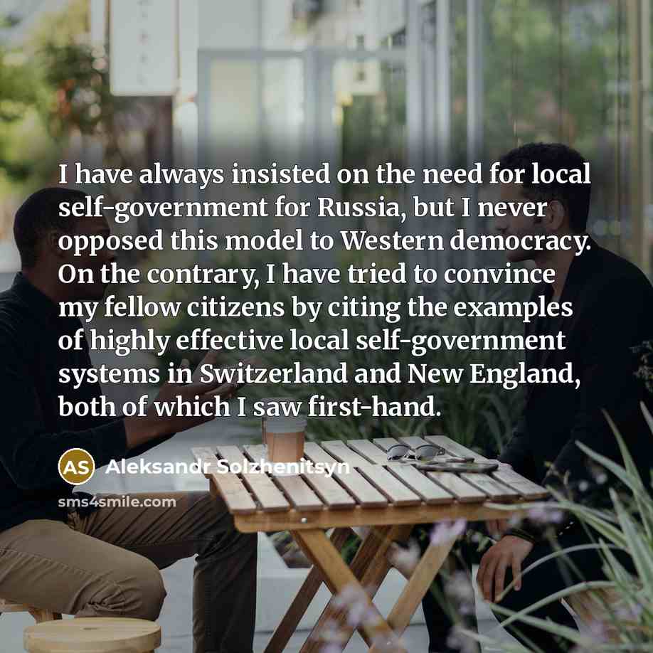 “I have always insisted on the need for local self-government…” quote by Aleksandr Solzhenitsyn
