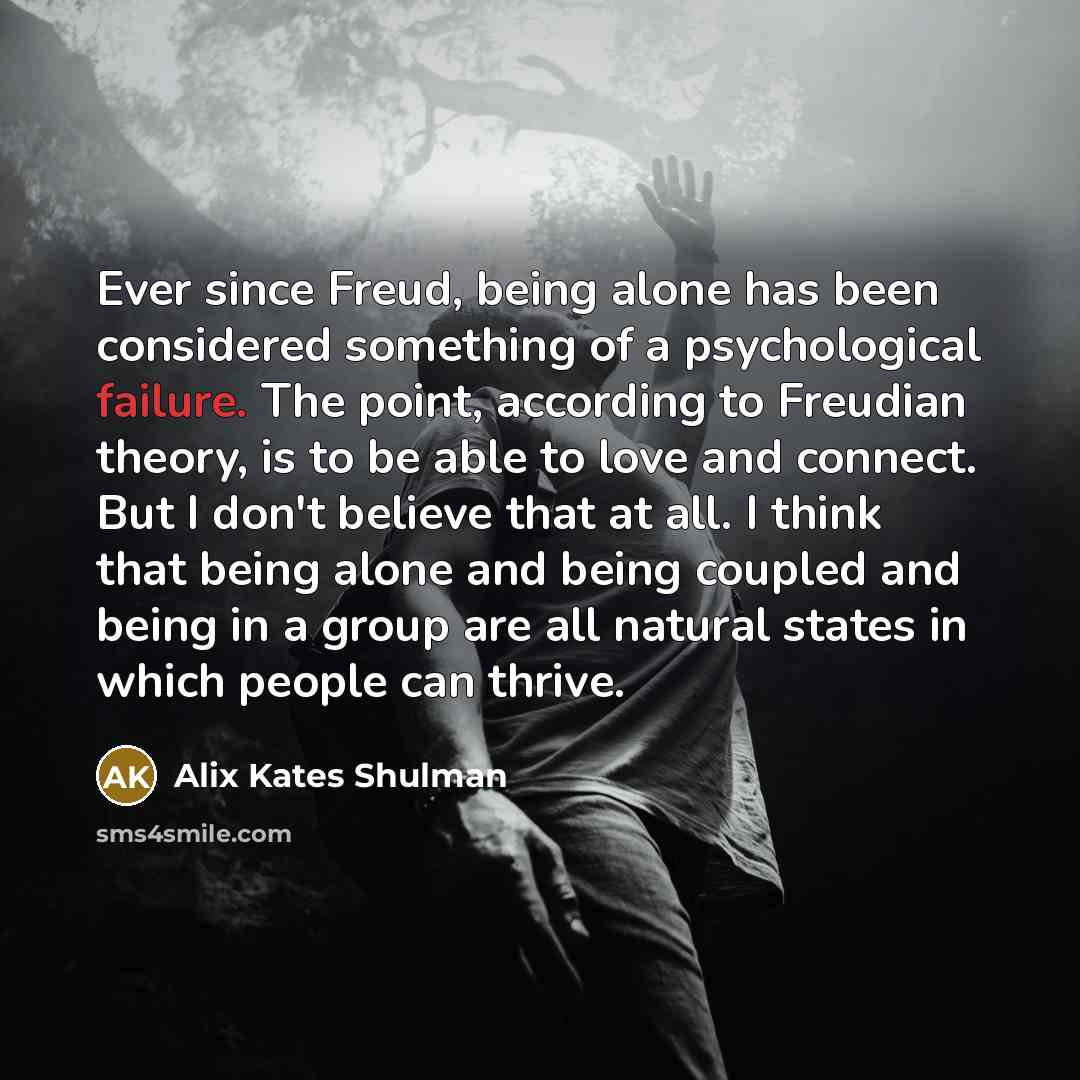 “Ever since Freud, being alone has been considered something of…” quote by Alix Kates Shulman