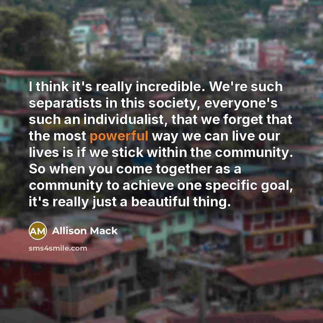 “I think it's really incredible. We're such separatists in this…” quote by Allison Mack