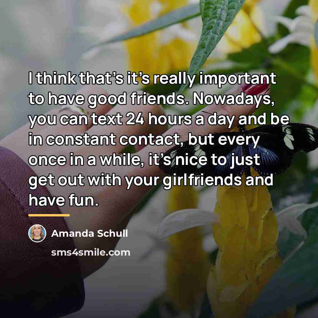 “I think that's it's really important to have good friends.…” quote by Amanda Schull