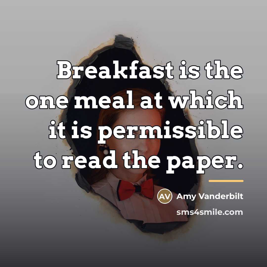 “Breakfast is the one meal at which it is permissible…” quote by Amy Vanderbilt