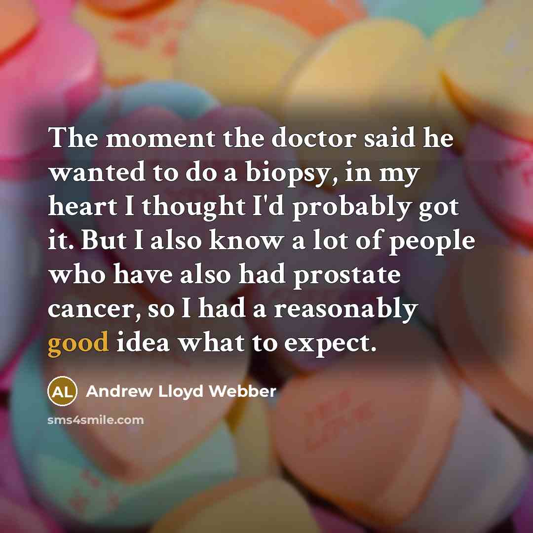 “The moment the doctor said he wanted to do a…” quote by Andrew Lloyd Webber