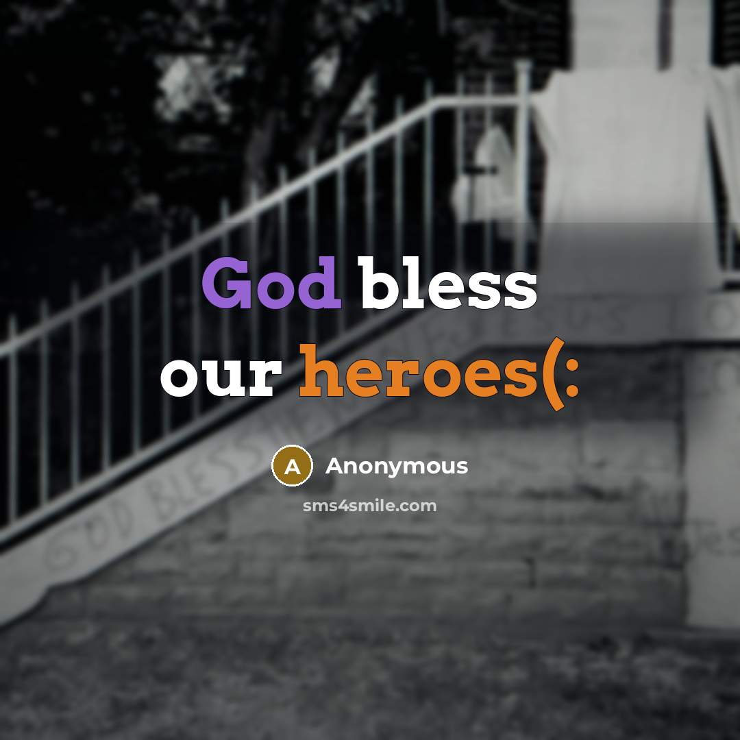 “God bless our heroes(:” quote by Anonymous