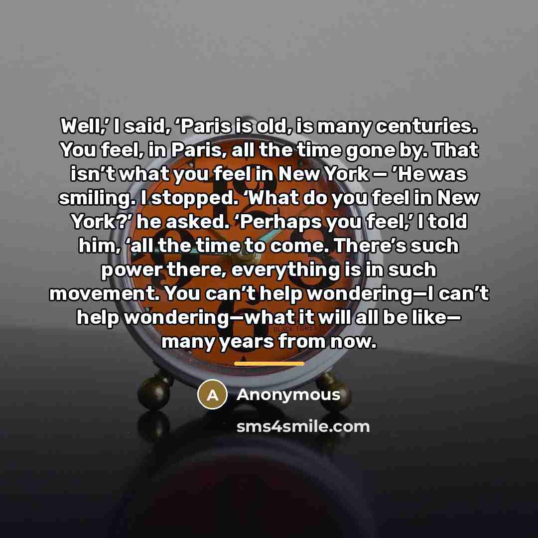 “Well,’ I said, ‘Paris is old, is many centuries. You…” quote by Anonymous