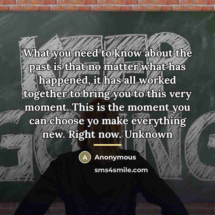 “What you need to know about the past is that…” quote by Anonymous