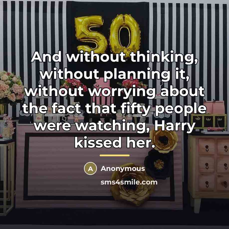 “And without thinking, without planning it, without worrying about the…” quote by Anonymous