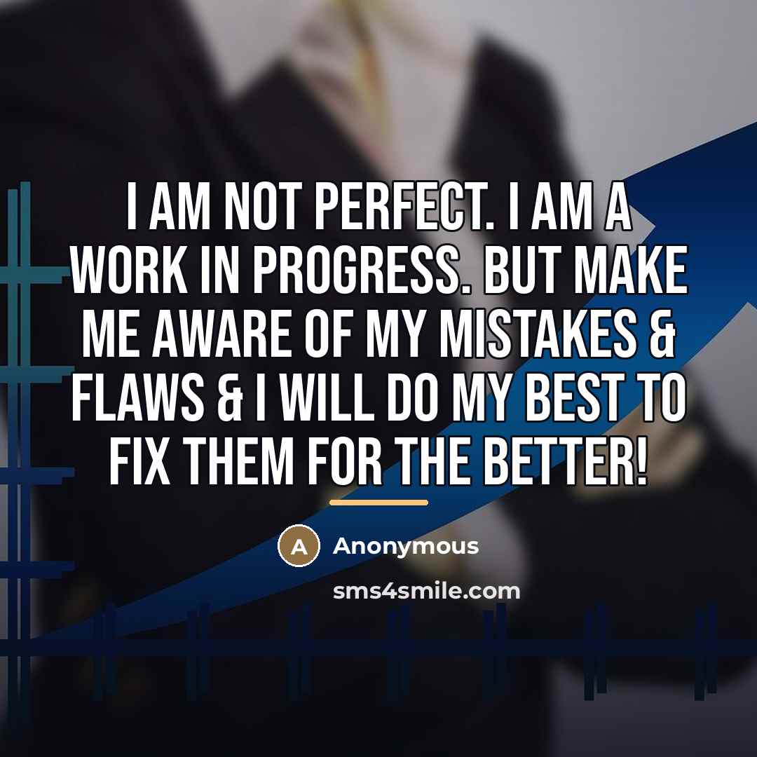 “I am not perfect. I am a work in progress.…” quote by Anonymous