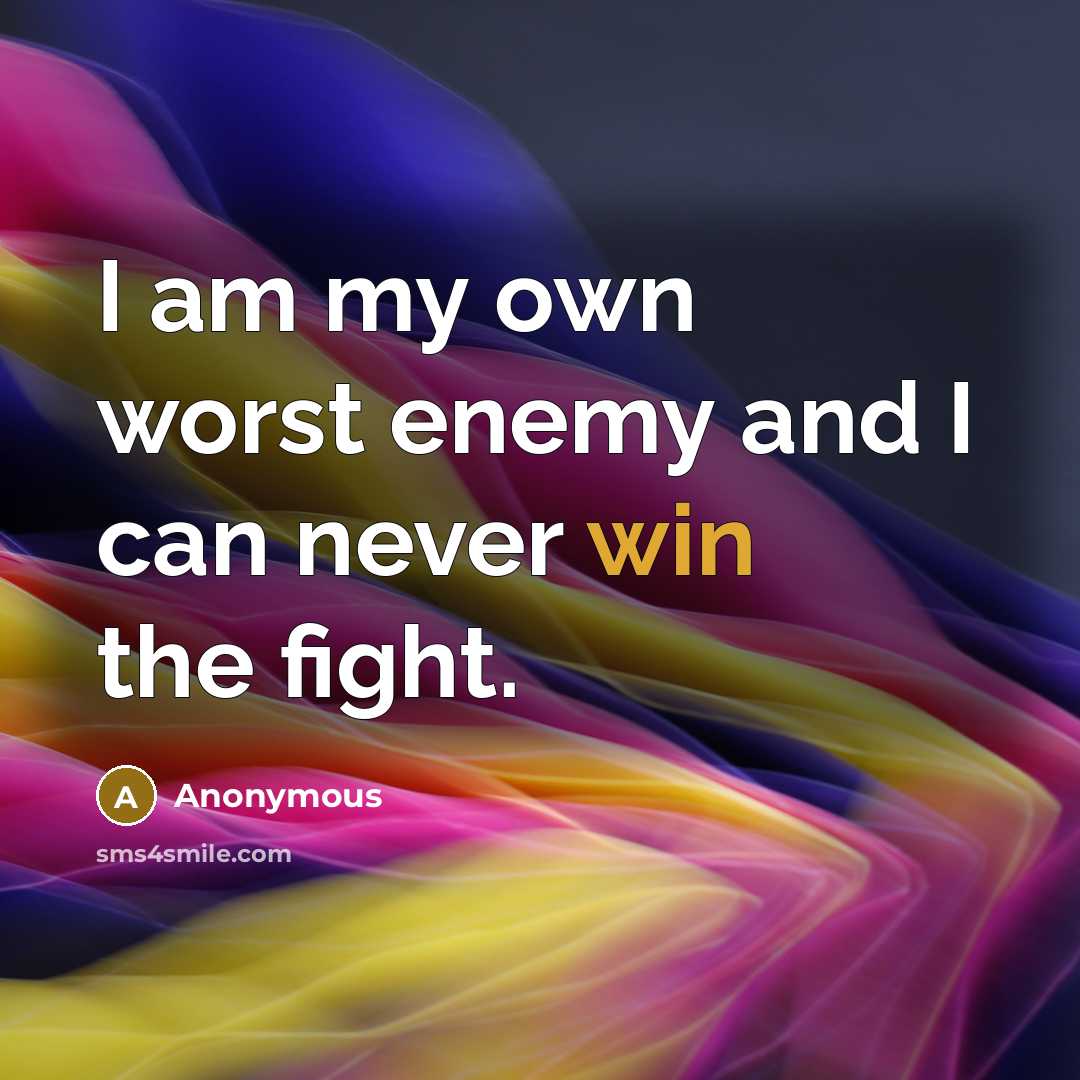 “I am my own worst enemy and I can never…” quote by Anonymous