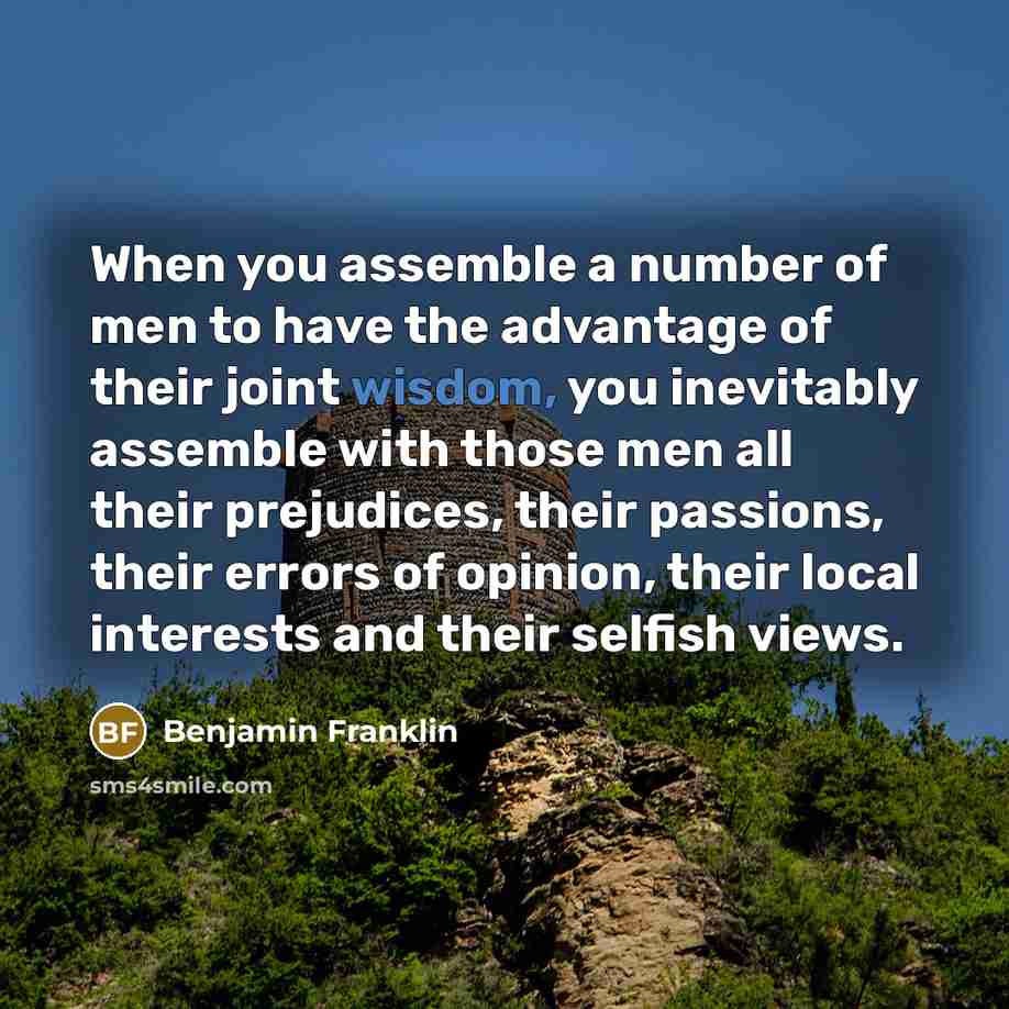 “When you assemble a number of men to have the…” quote by Benjamin Franklin