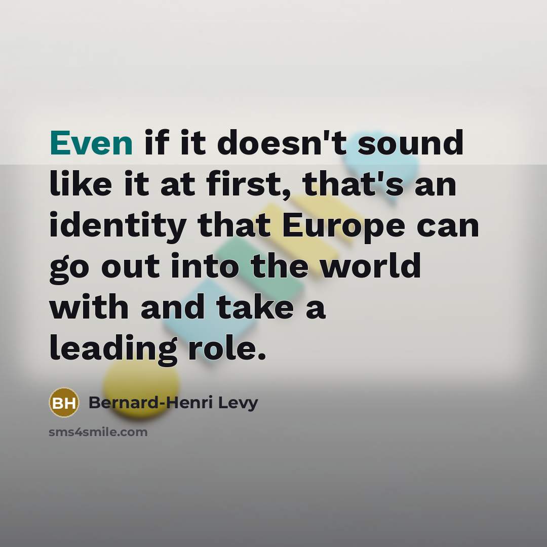 “Even if it doesn't sound like it at first, that's…” quote by Bernard-Henri Levy