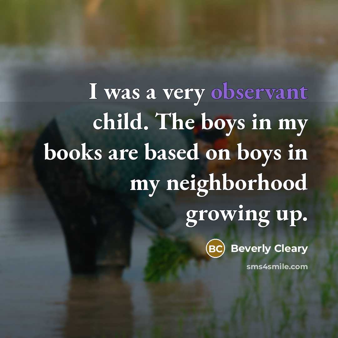 “I was a very observant child. The boys in my…” quote by Beverly Cleary