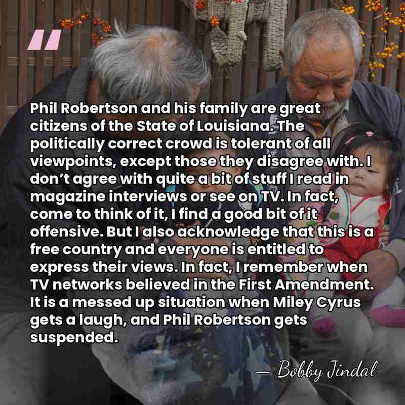 Phil Robertson and his family are great citizens of the State of&hellip; - Bobby Jindal