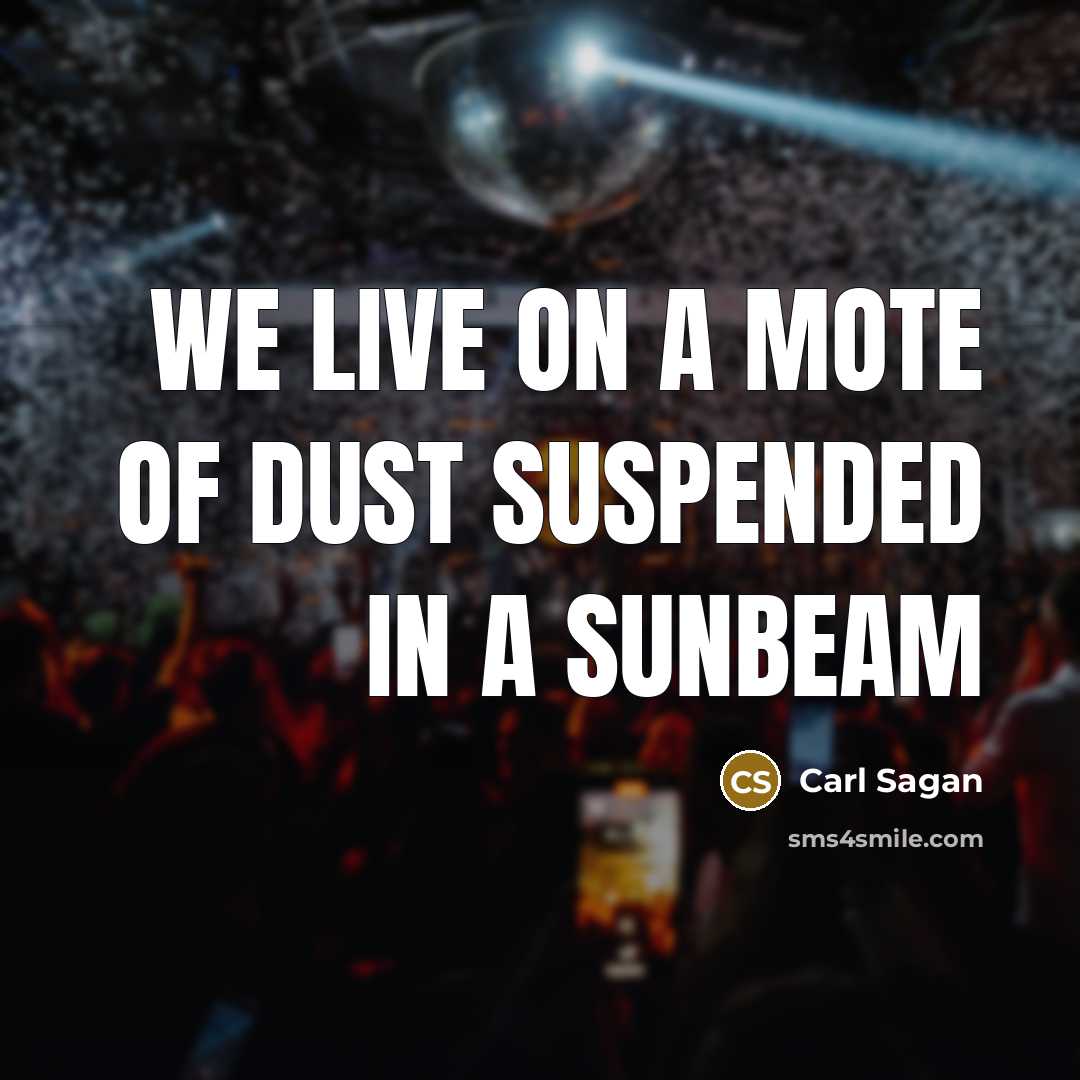 “We live on a mote of dust suspended in a…” quote by Carl Sagan