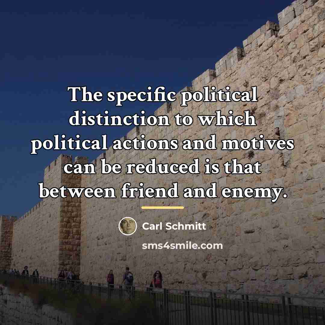 “The specific political distinction to which political actions and motives…” quote by Carl Schmitt